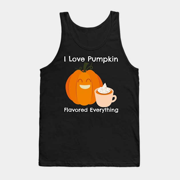 I Love Pumkin Spice Everything – Autumn and Fall, Festive Design Tank Top by Be Yourself Tees